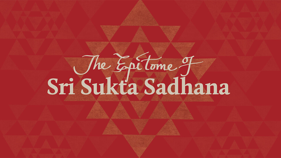 Epitome of Sri Sukta Sadhana
