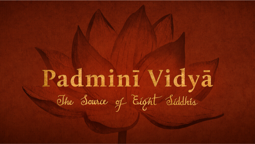 Padmini Vidya: The Source of Eight Siddhis (On-Demand)